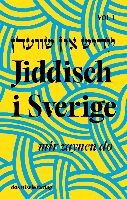 Jiddisch i Sverige: mir zaynen do (Dos Nisele förlag 2025).